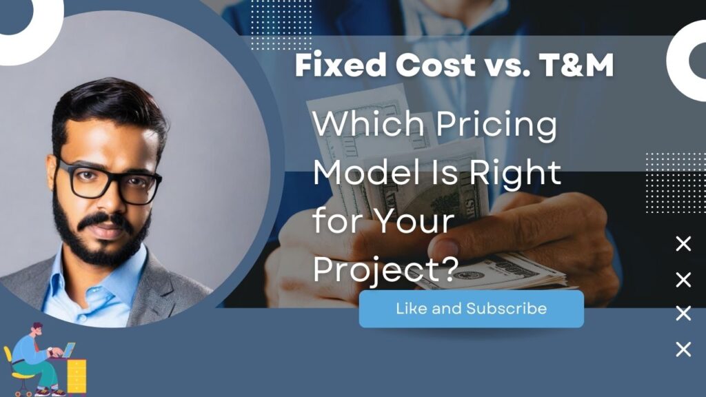 Fixed cost and time and materials- Making the Right Choice for Your Budget and Project