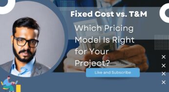 Fixed cost and time and materials- Making the Right Choice for Your Budget and Project